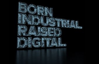 Born Industrial. Raised Digital.